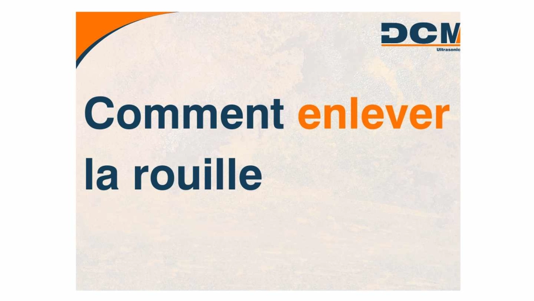 Comment éliminer la rouille avec un nettoyage à ultrasons Comment éliminer la rouille