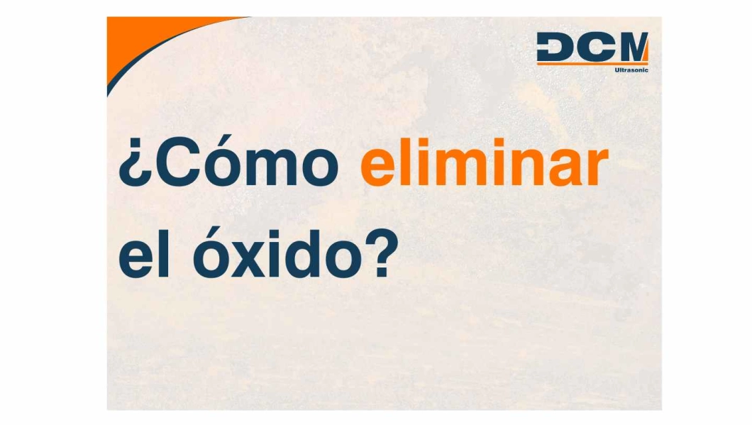 Cómo eliminar el óxido con limpieza ultrasonidos Cómo eliminar el óxido