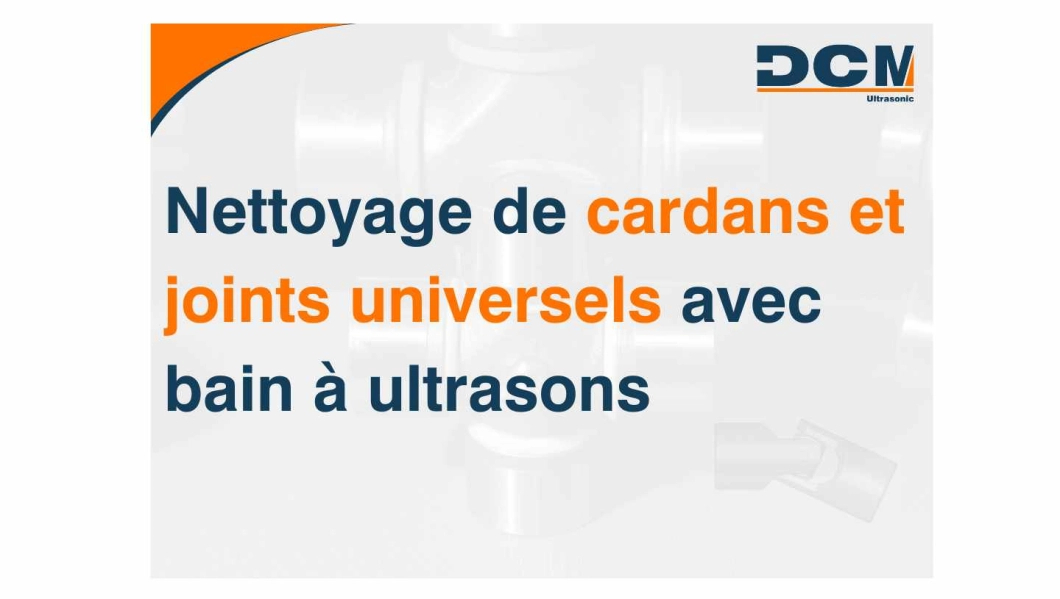 Nettoyage par ultrasons pour joints universels arbres à cardan