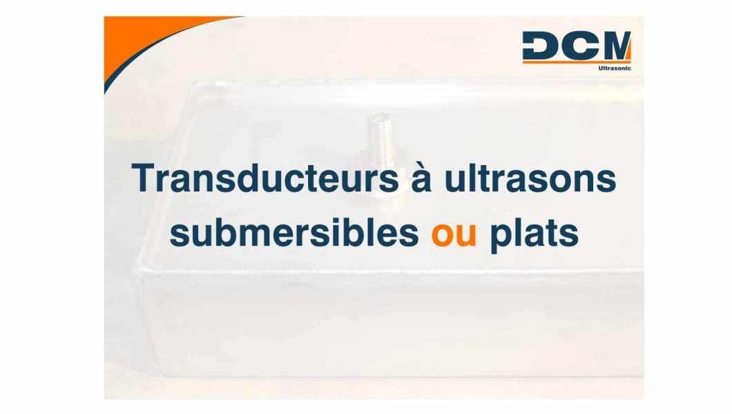 Transducteurs à ultrasons submersibles ou plats Transducteurs submersibles ou à plat